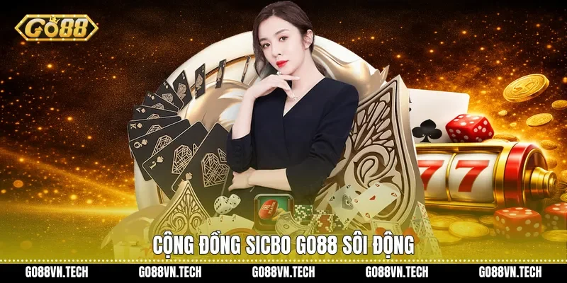 Sicbo Go88 - Trải Nghiệm Xúc Xắc Kịch Tính Và Hấp Dẫn 4 Cộng đồng Sicbo Go88 sôi động